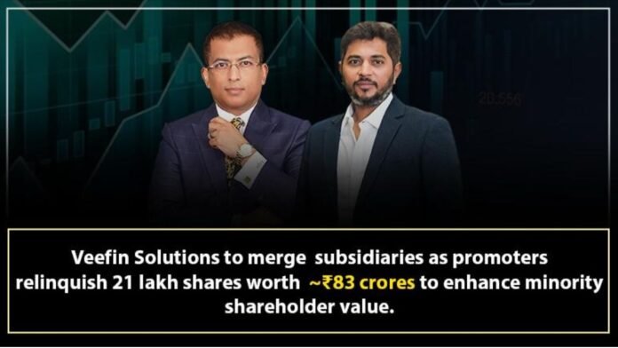 Veefin Solutions to Merge Subsidiaries as Promoters Relinquish 21 lakh shares amounting to INR 83 crores to enhance Minority Shareholder Value - PNN Digital