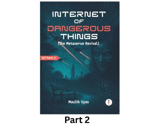 The First Sci-Fi Thriller Based on Internet of Things and Artificial Intelligence Gets Part 2: Internet of Dangerous Things