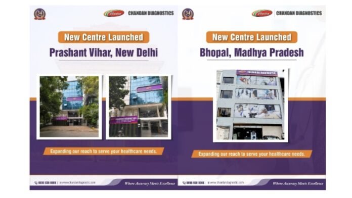 Chandan Healthcare Expands Presence with Two New Diagnostic Centres in New Delhi and Bhopal