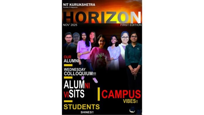 NIT Kurukshetra Launches Its First Monthly E-Magazine ‘HORIZON’ Under the Visionary Leadership of the Director