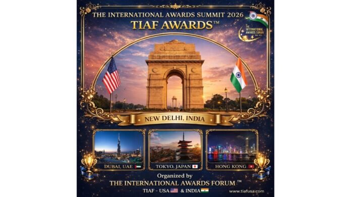 The International Awards Forum™ (TIAF Awards™) Unveils International Awards Summit 2026 in India and Abroad