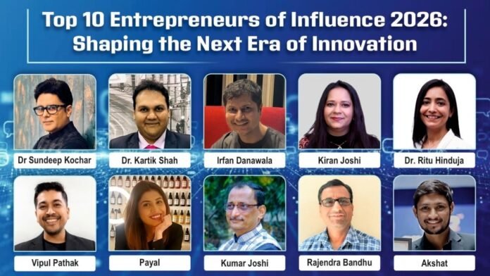 Top 10 Entrepreneurs of Influence 2026 : Shaping The Next Era of Innovation