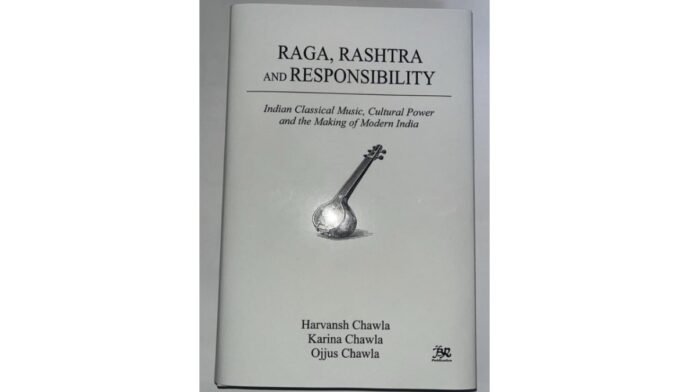 Raga, Rashtra & Responsibility: Dr. Harvansh Chawla’s Book Co-authored by Karina Chawla & Ojjus Chawla Launched Today